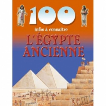 100 INFOS L'EGYPTE ANCIENNE Editions Piccolia