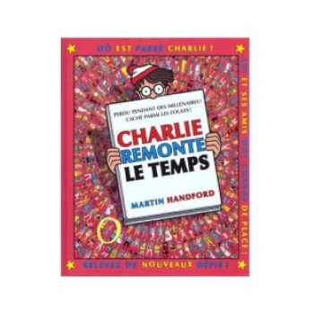 CHARLIE REMONTE LE TEMPS, SÉRIE OÙ EST CHARLIE ? Editions Grund