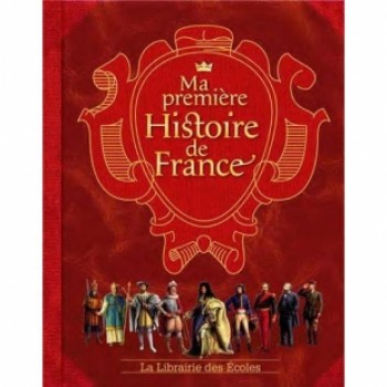 MA PREMIÈRE HISTOIRE DE France Editions La Librairie des Ecoles